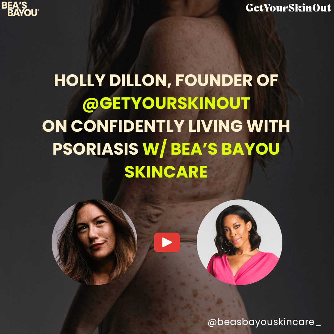 Holly Dillon, Founder of Get Your Skin Out Talks Psoriasis and Loving Your Visible Skin Condition - Bea's Bayou Skincare