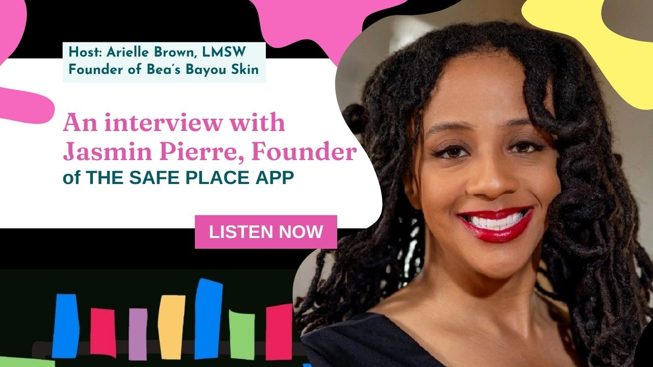 Jasmin Pierre on Say it With Your Breasts Podcast Hosted by Arielle Brown - Bea's Bayou Skincare